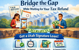 Tax Refund Timing Bridge the Gap with a Utah Signature Loan